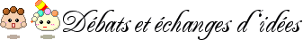 D�bats et echanges d'id�es